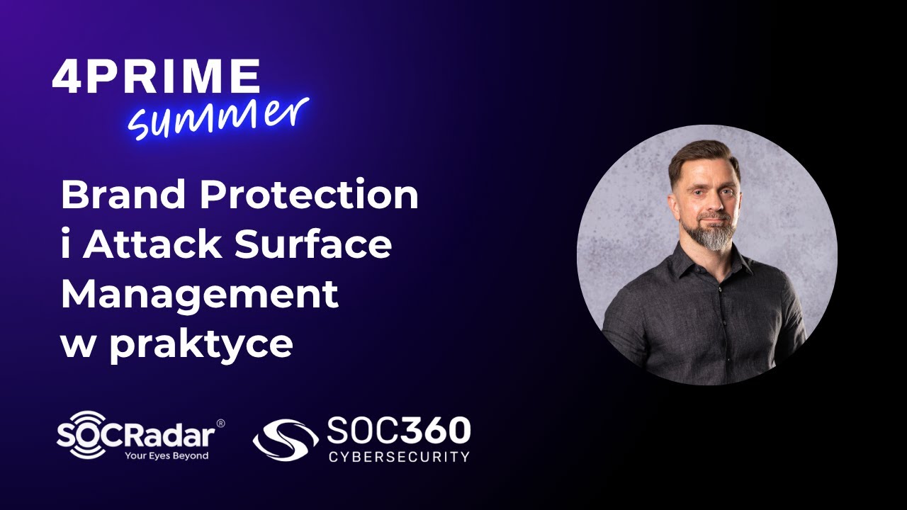 Brand Protection i ASM w praktyce: wykrywanie zagrożeń spoza infrastruktury [4Prime Summer]