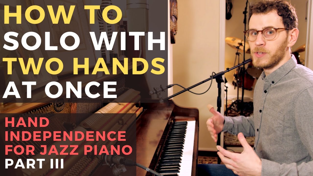Solo With Both Hands - Jazz Piano Lesson - Hand Independence Exercises Part 3