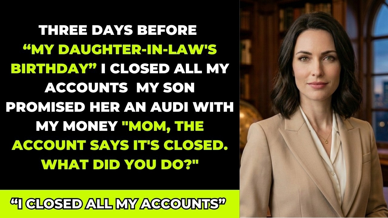 Three Days Before My Daughter in Law’s Birthday, I Closed Every Account My Son Opened for Her