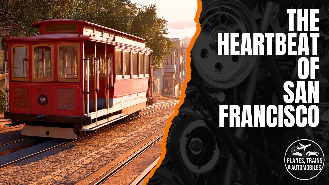 San Francisco’s Cable Cars - The Heartbeat of a City | Tracks Ahead