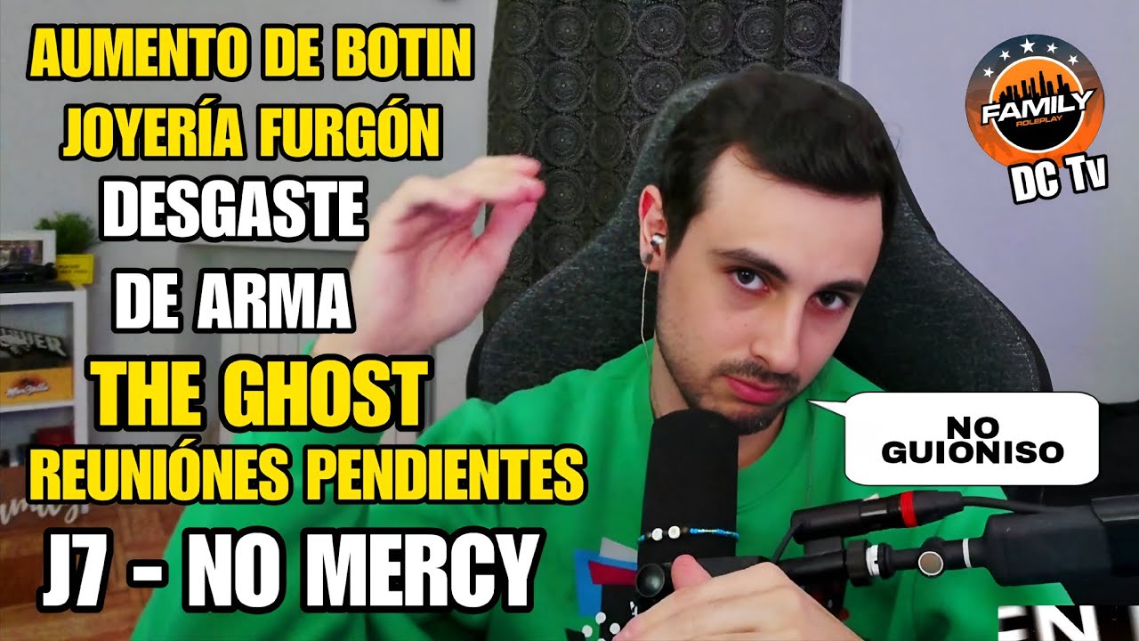 TRAIN AUMENTO de BOTIN JOYERIA FURGON, DESGASTE de ARMA, THE GHOST REUNIÓNES PENDIENTES J7 NO MERCY 