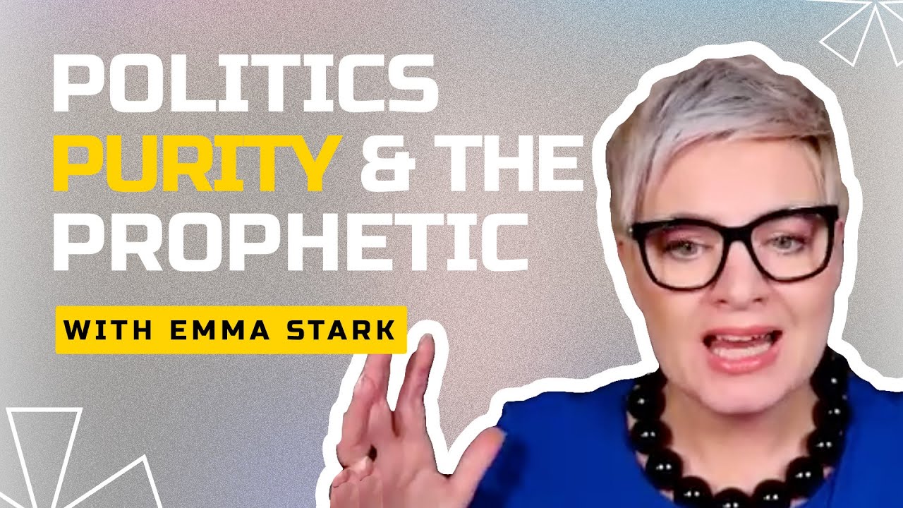 Why we need pure prophetic voices - with Emma Stark