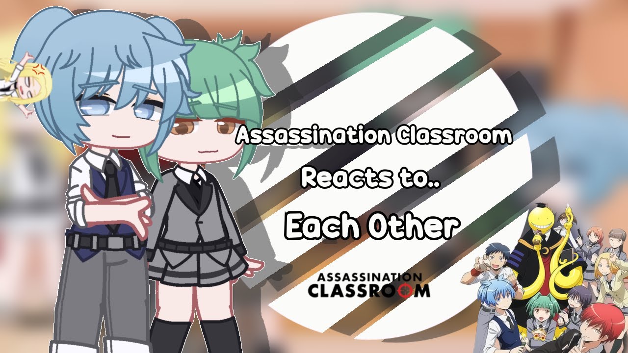 Assassination Classroom Reacts to Each other || Part 3