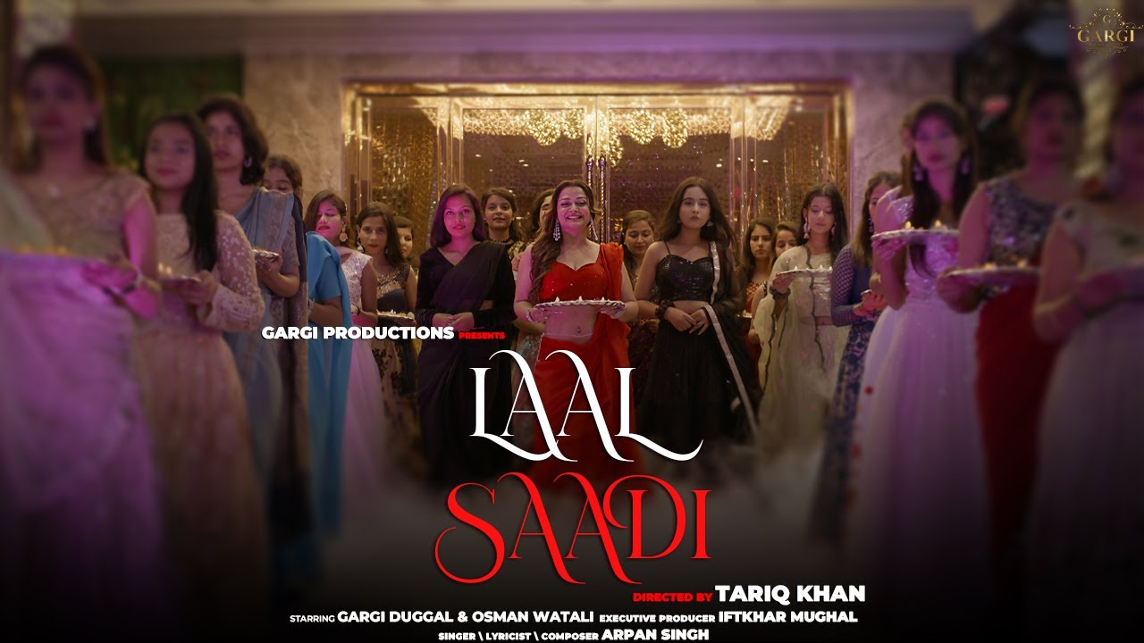 LAAL SAADI (Official Music Video) | ARPAN SINGH | GARGI PRODUCTIONS | GARGI DUGGAL | OSMAN WATALI