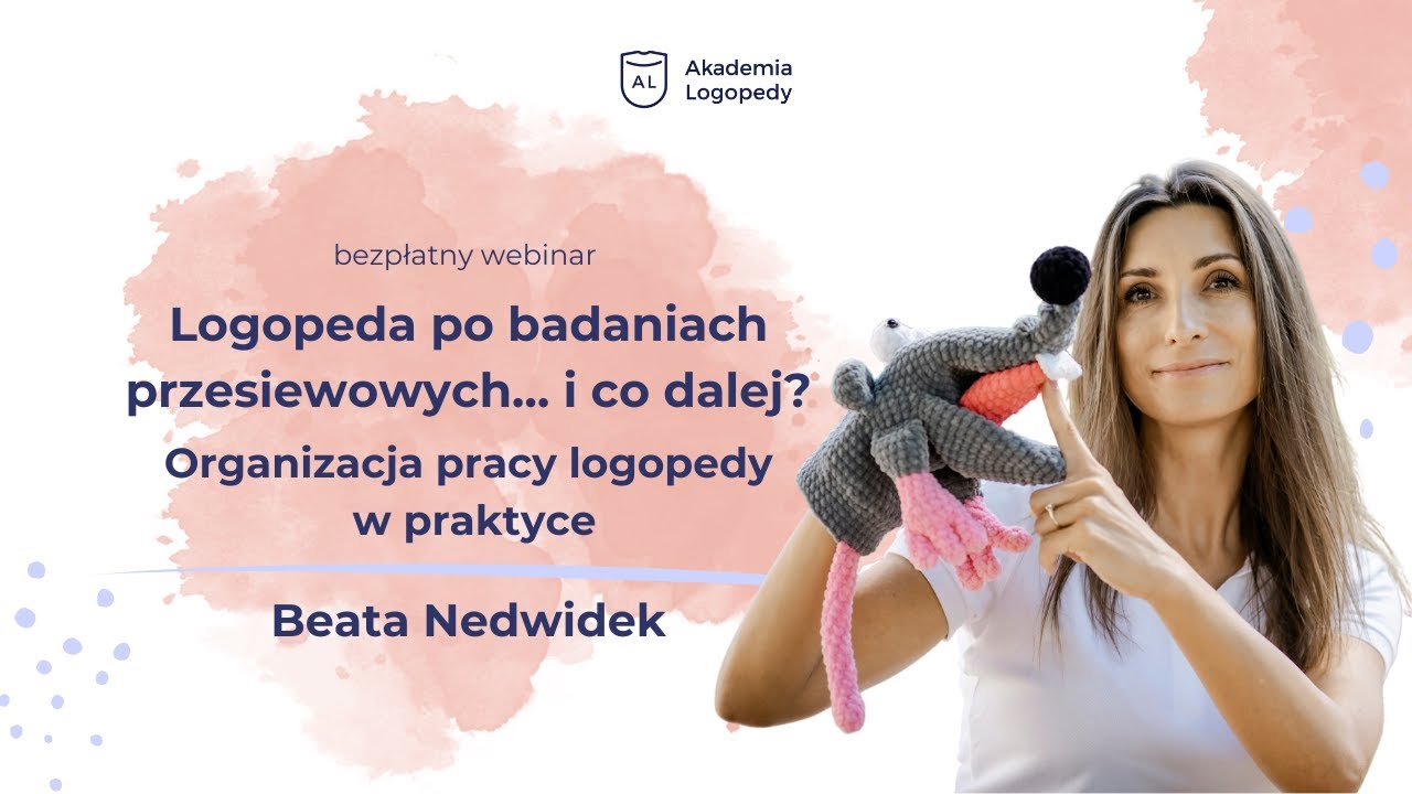 Logopeda po badaniach przesiewowych… i co dalej? Organizacja pracy logopedy w praktyce