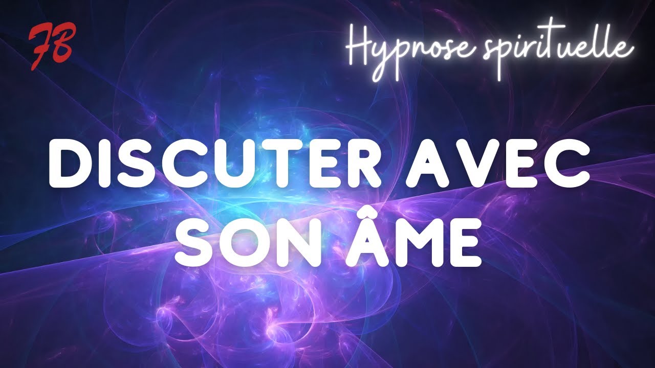 Hypnose spirituelle - Discuter avec son âme