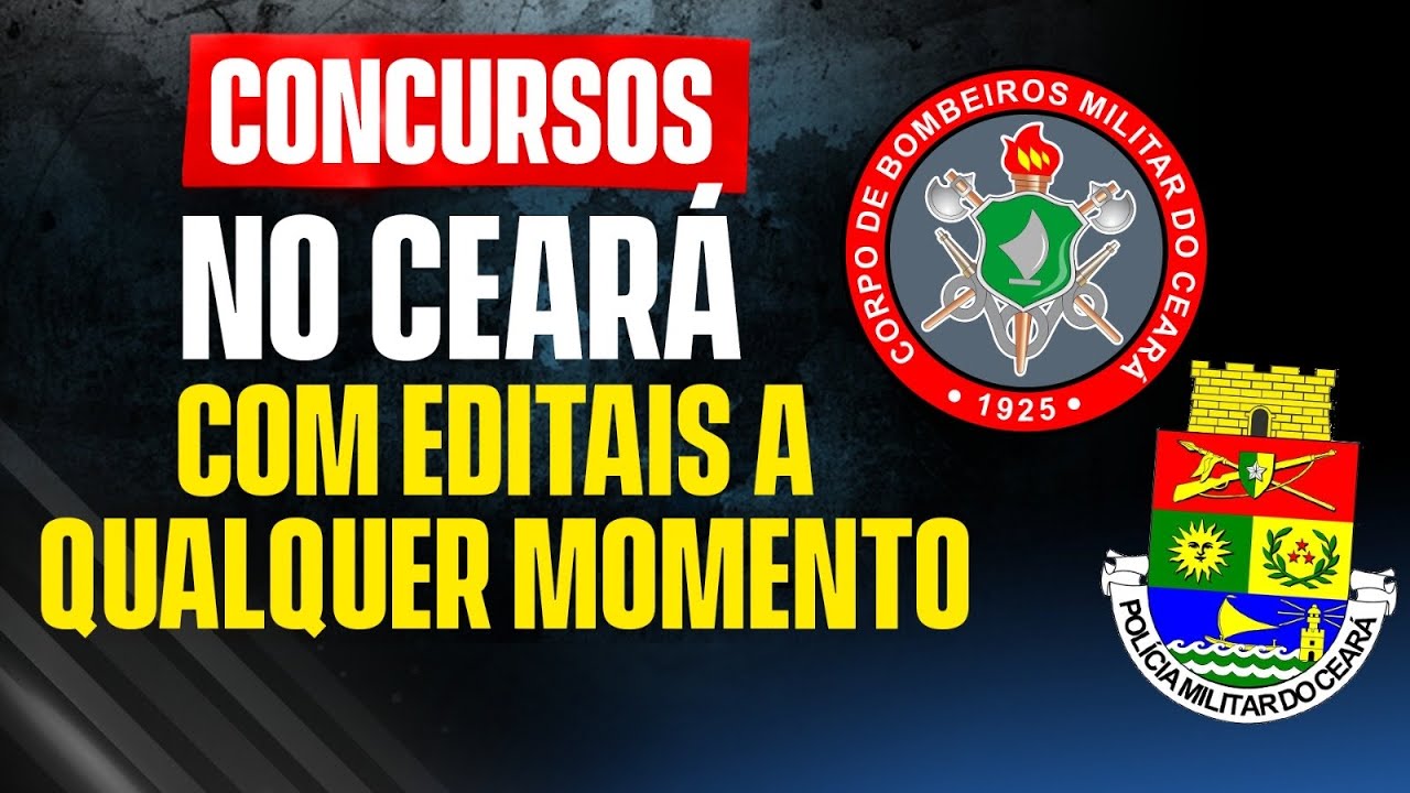 CONCURSOS COM EDITAIS A QUALQUER MOMENTO NO CEARÁ | CFO PMCE E CFO CBMCE