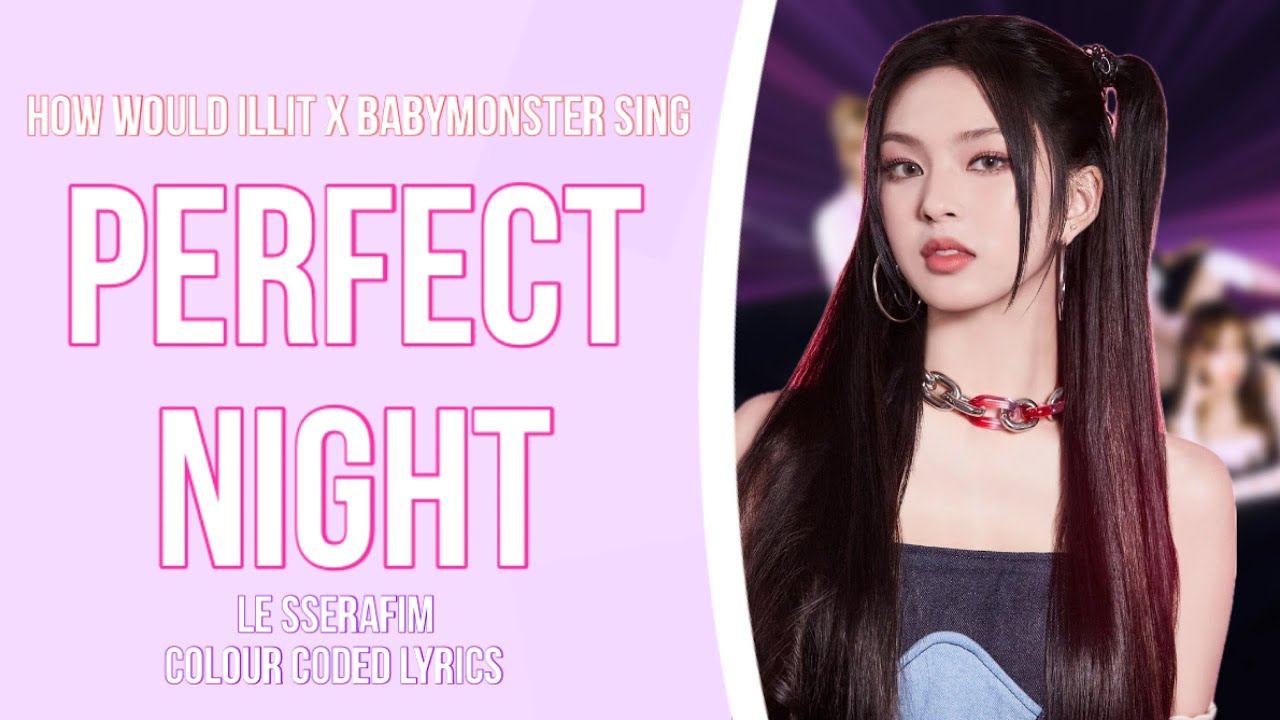 (Birthday special) How Would Illit x Babymonster sing Perfect Night by Le Sserafim 