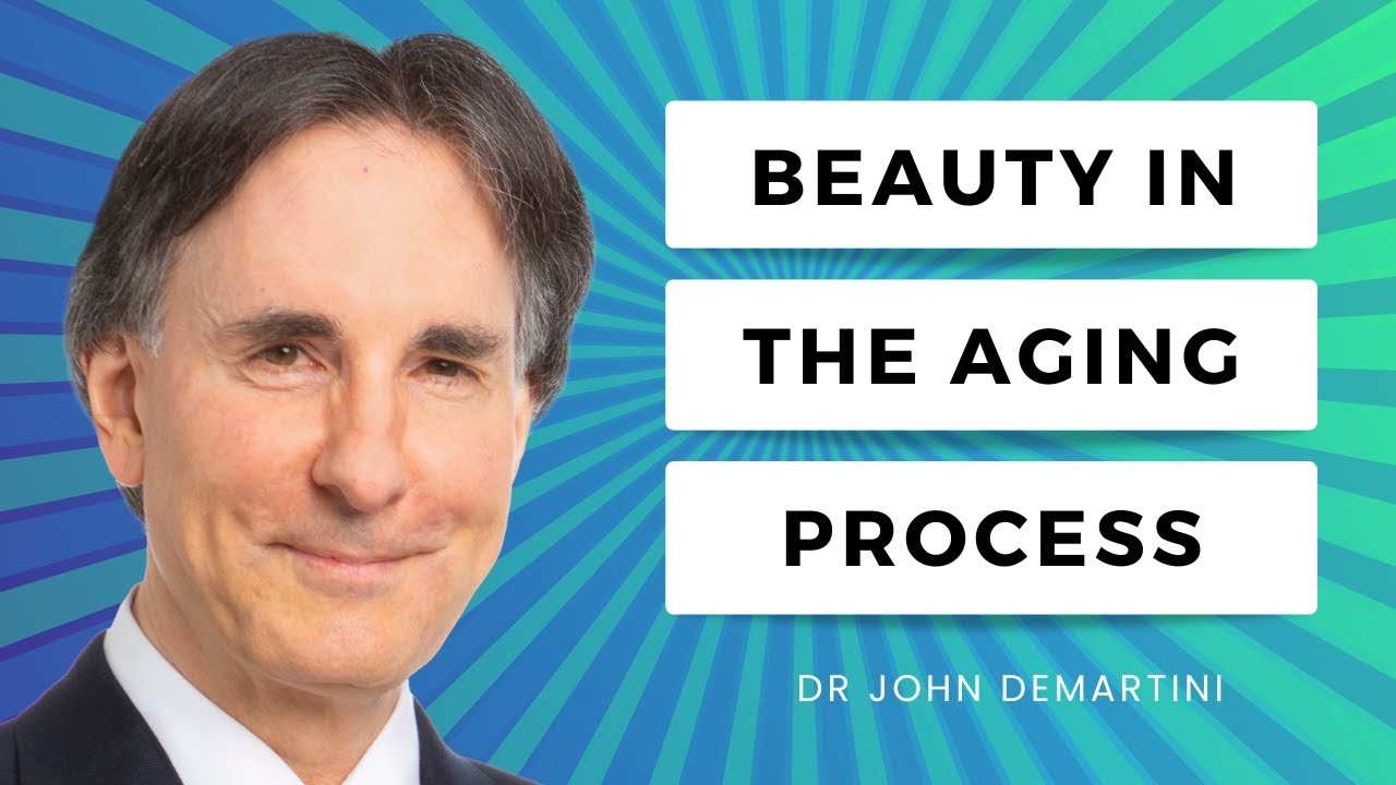 Coming to Terms With The Aging Process | Dr John Demartini