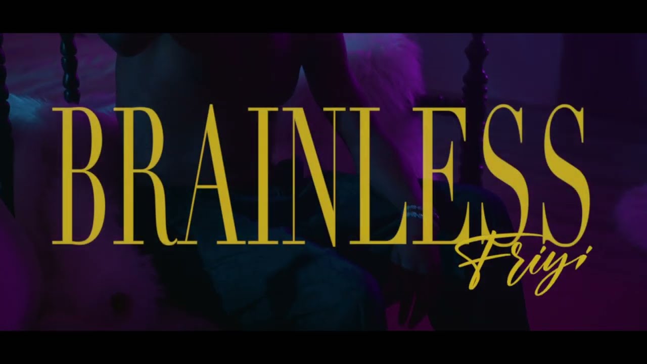 Friyie - Brainless (Official Video)