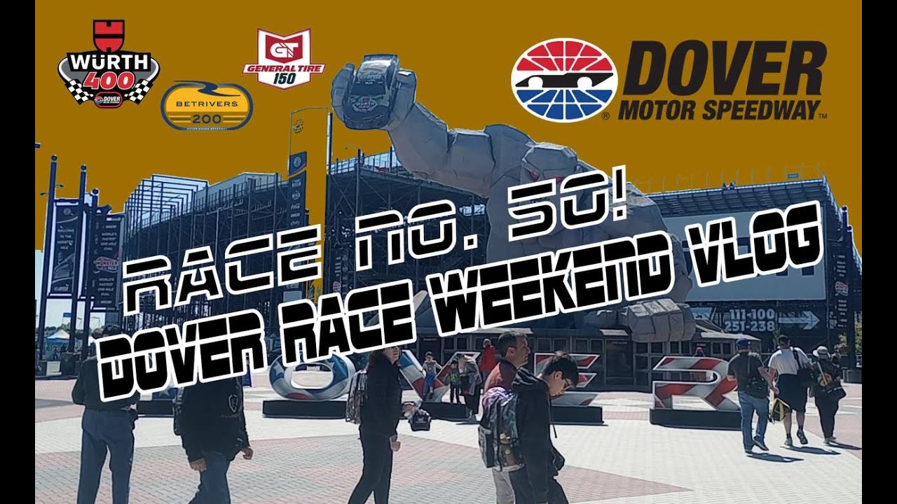 Dover Race Weekend Vlog Race Number 50 Milestone!