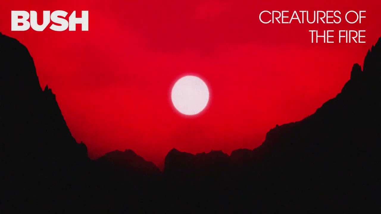 BUSH - CREATURES OF THE FIRE (OFFICIAL AUDIO)