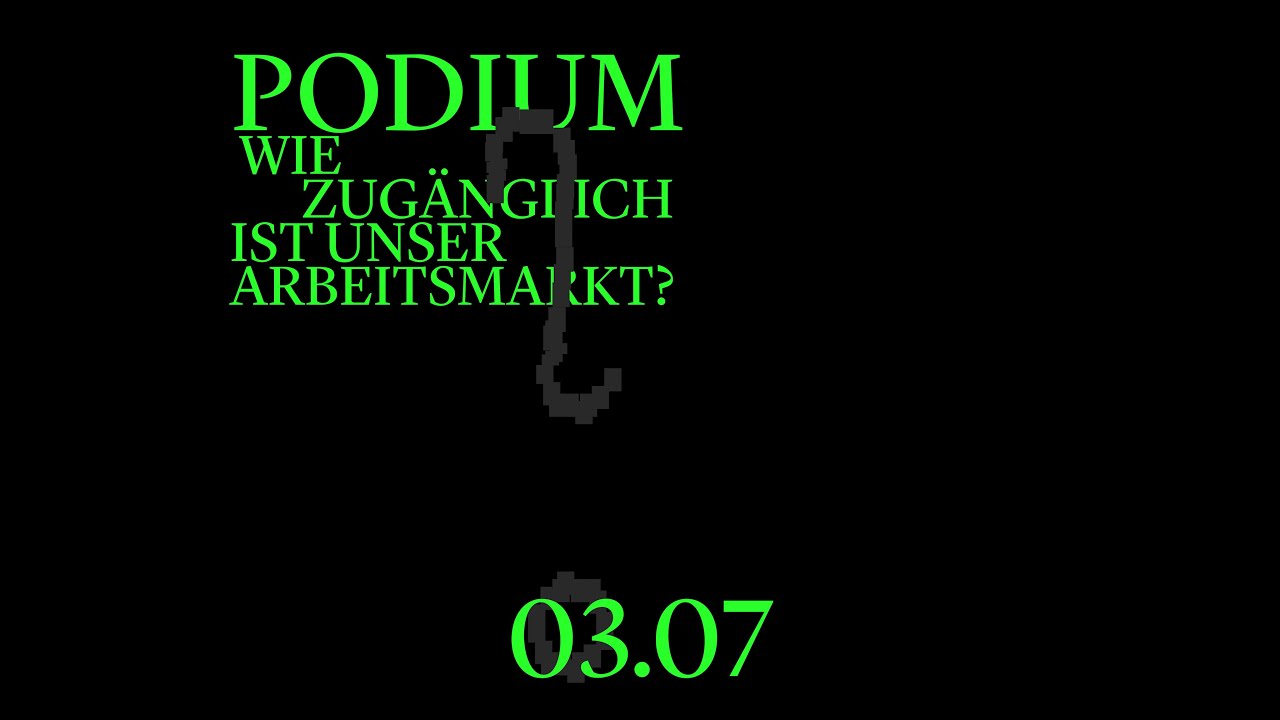 Podium: Wie zugänglich ist unser Arbeitsmarkt?