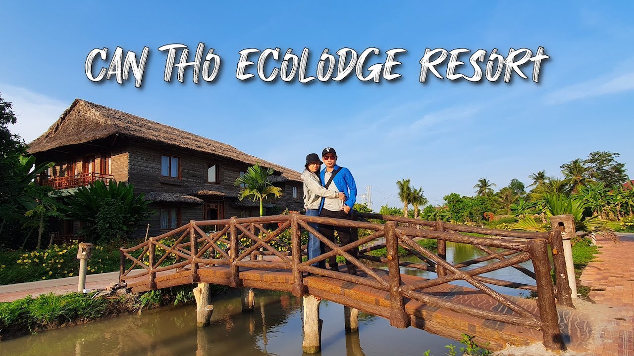 Cần Thơ Ecolodge - Resort đậm chất miền Tây Nam Bộ