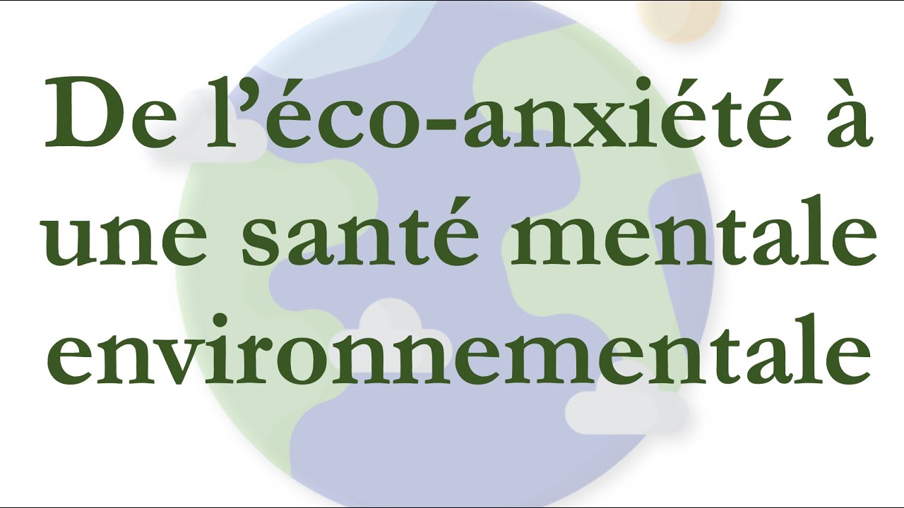De l’éco-anxiété à une santé mentale environnementale