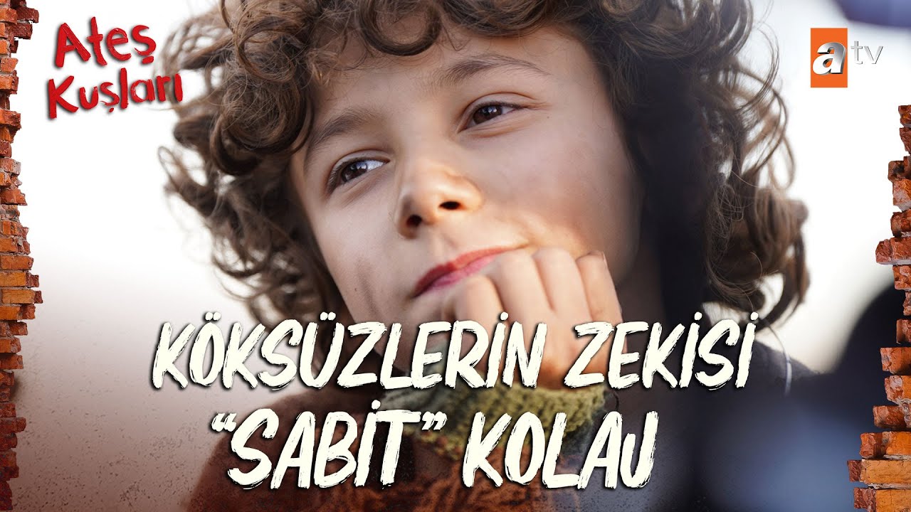 Koksüzler'in zekisi çocuk Sabit ❤  - Ateş Kuşları Kolaj