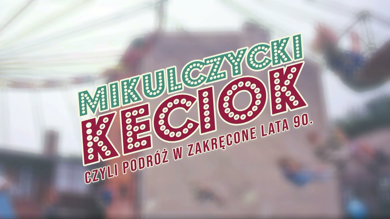 Mikulczycki Keciok, czyli podróż w zakręcone lata 90. - Zwiastun (Zabrze - Mikulczyce)