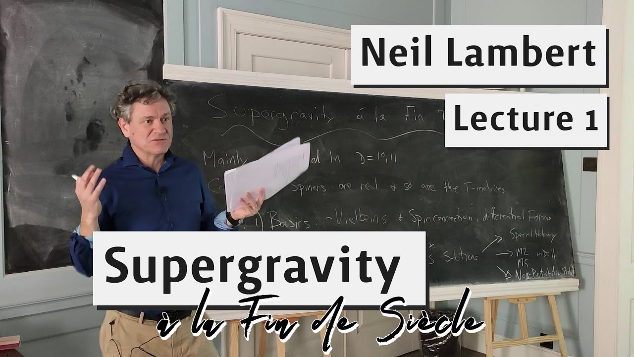 Supergravity à la Fin de Siècle - Prof Neil Lambert (Lecture 1)