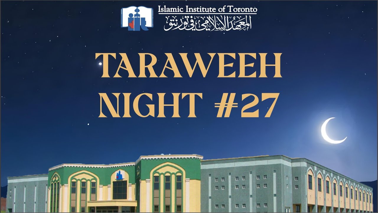 Taraweeh Night #27 | Ramadan 1446/2025 | Islamic Institute of Toronto