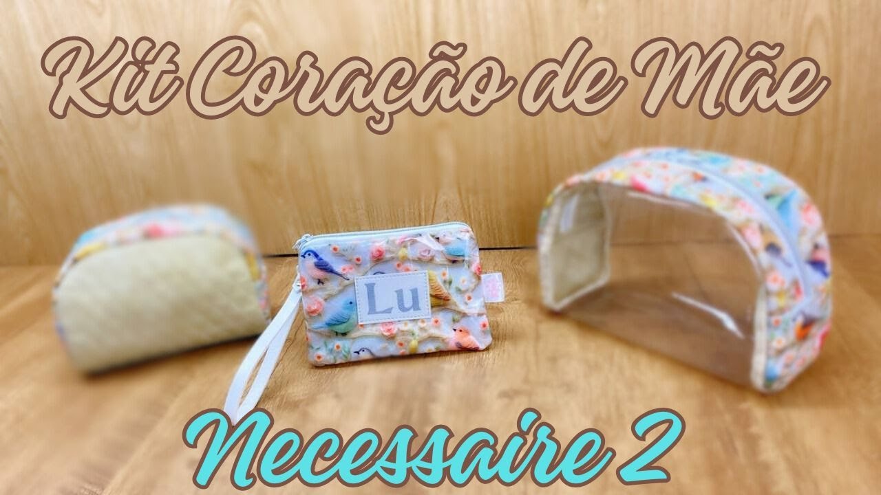 Como Fazer Necessaire 2 (KIT CORAÇÃO DE MÃE) muito Fácil com Molde Grátis - Costura Criativa