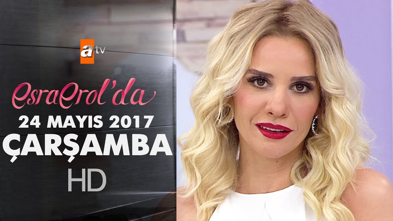Esra Erol'da 24 Mayıs 2017 Çarşamba - 408. Bölüm - atv