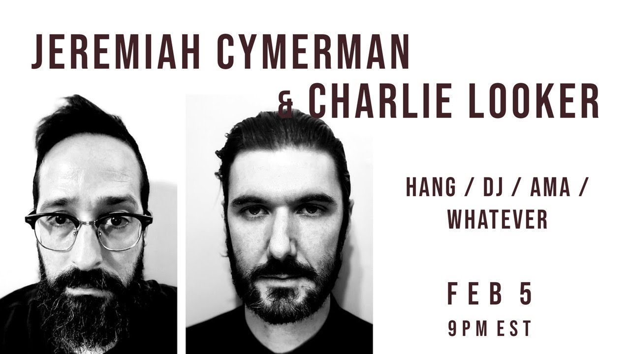Hang/DJ/AMA/Whatever Stream w/ Jeremiah Cymerman