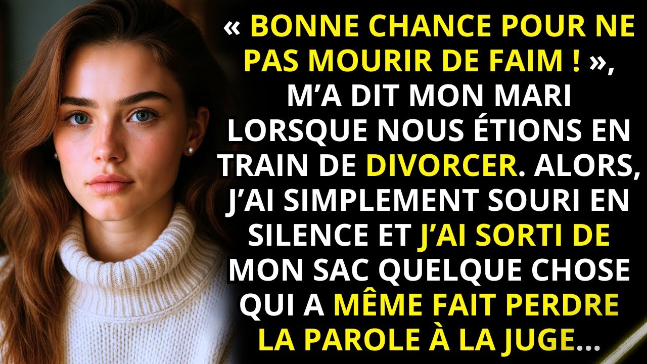 « Bonne chance pour ne pas mourir de faim », dit mon mari au divorce. Alors je sortis mon sac…