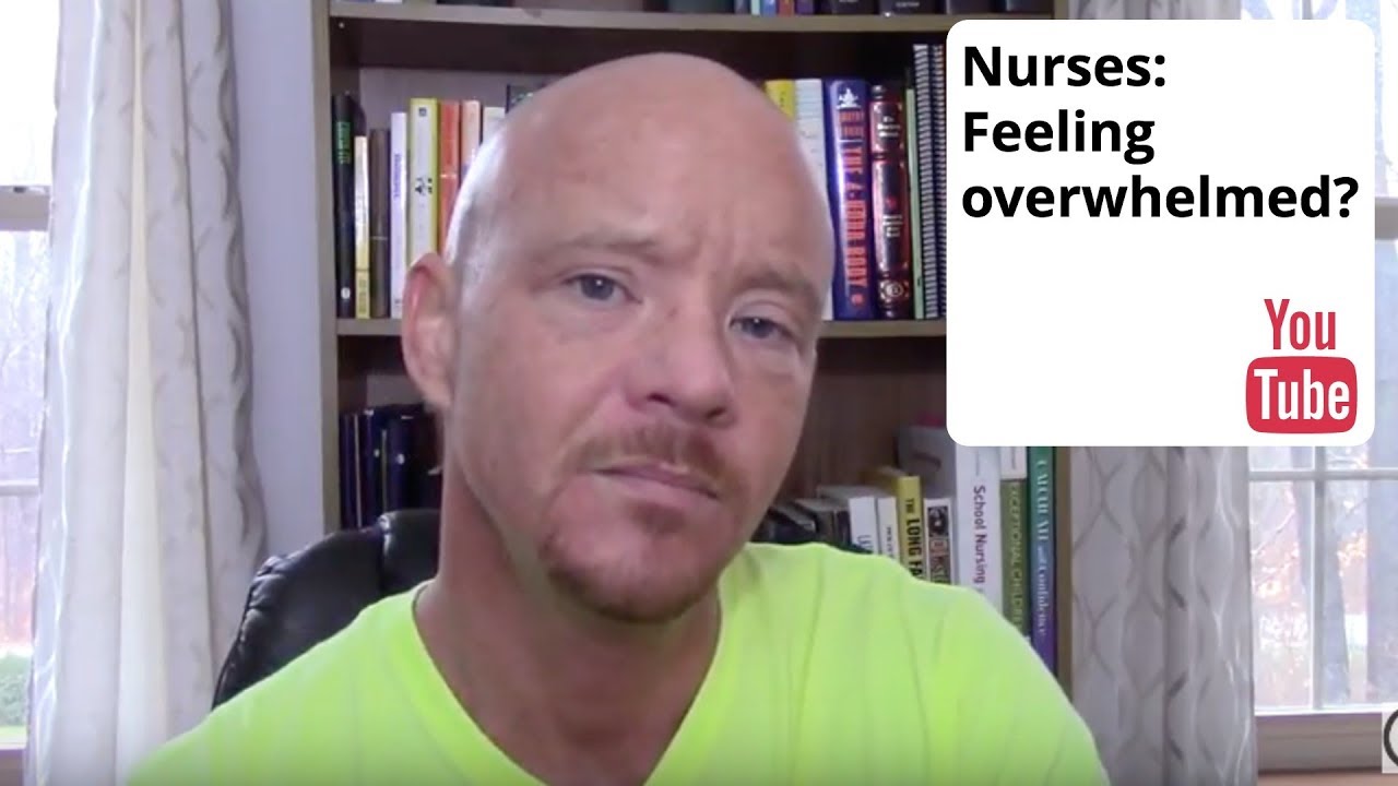 Feeling overwhelmed? Welcome to nursing.