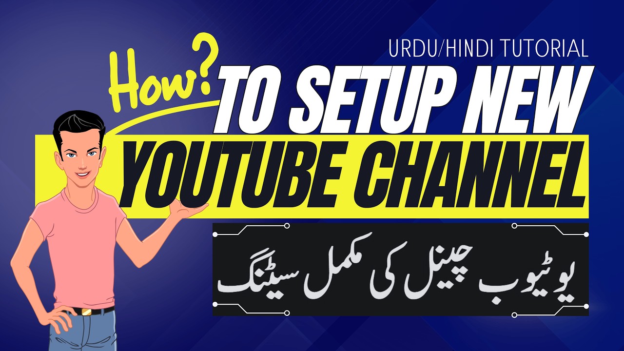 YouTube Channel Setup for Beginners: Step-by-Step Tutorial in Urdu-Hindi