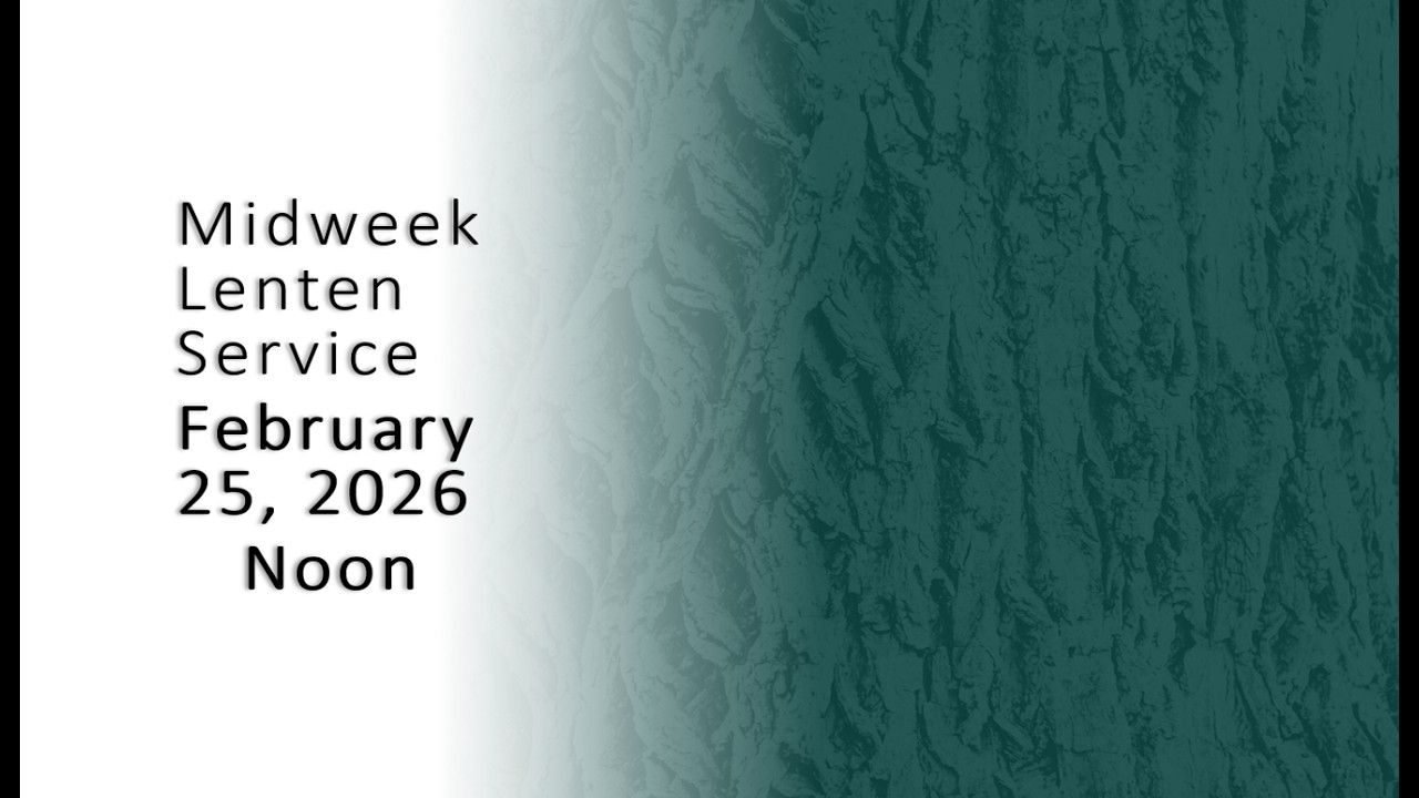 CTS Midweek Lenten Service, February 25, 2026