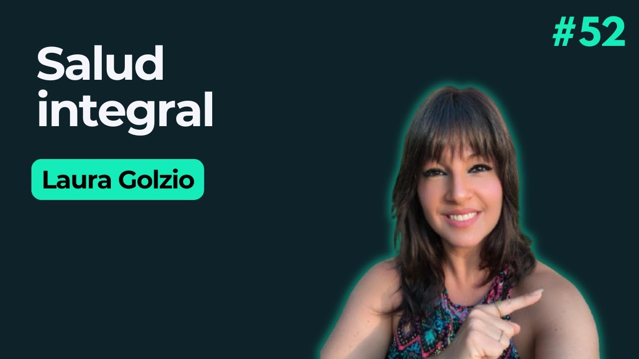 #52 Salud Integral - Laura Golzio