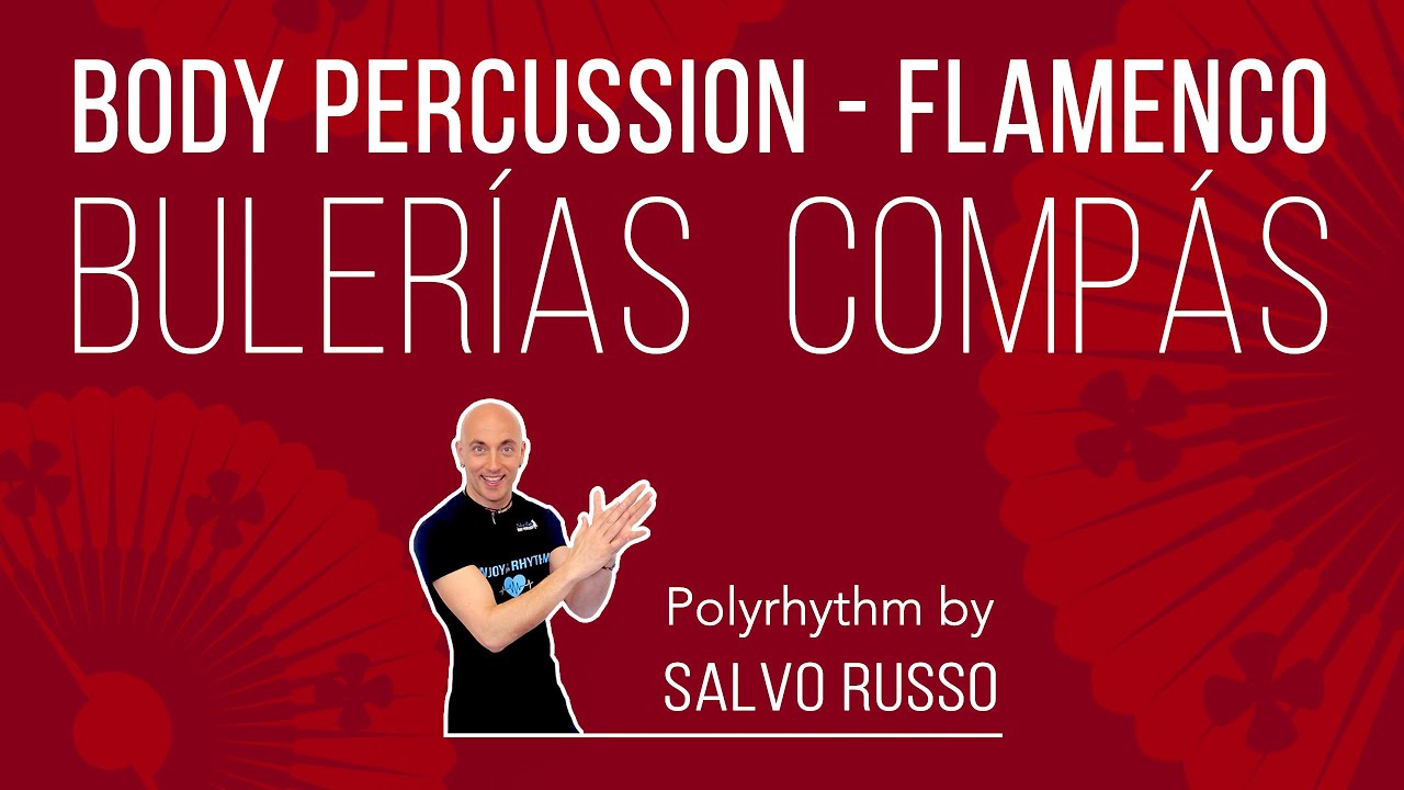 BODY PERCUSSION - FLAMENCO RHYTHM Bulerías Compás - Polyrhythm by Salvo Russo