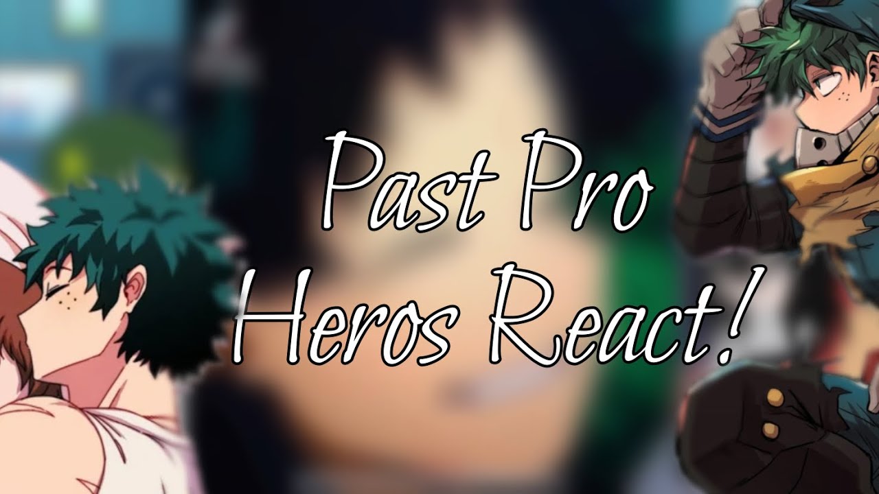 Past Pro Heros react to Deku and IzuOcha!! // MHA/BNHA