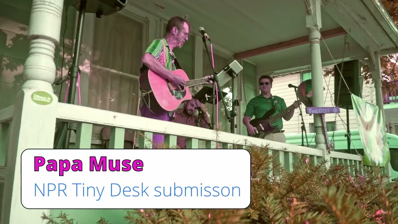 NPR Tiny Desk Contest Submission Papa Muse 