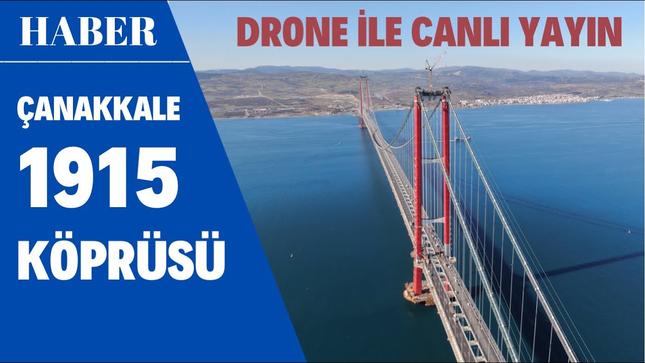Çanakkale 1915 Köprüsü'nden Drone Canlı Yayın