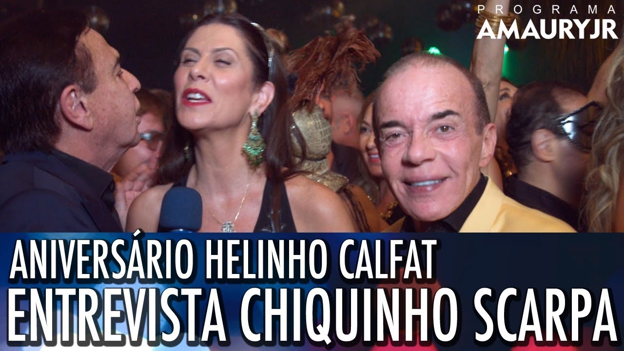ANIVERS&Aacute;RIO HELINHO CALFAT - Entrevista Chiquinho Scarpa