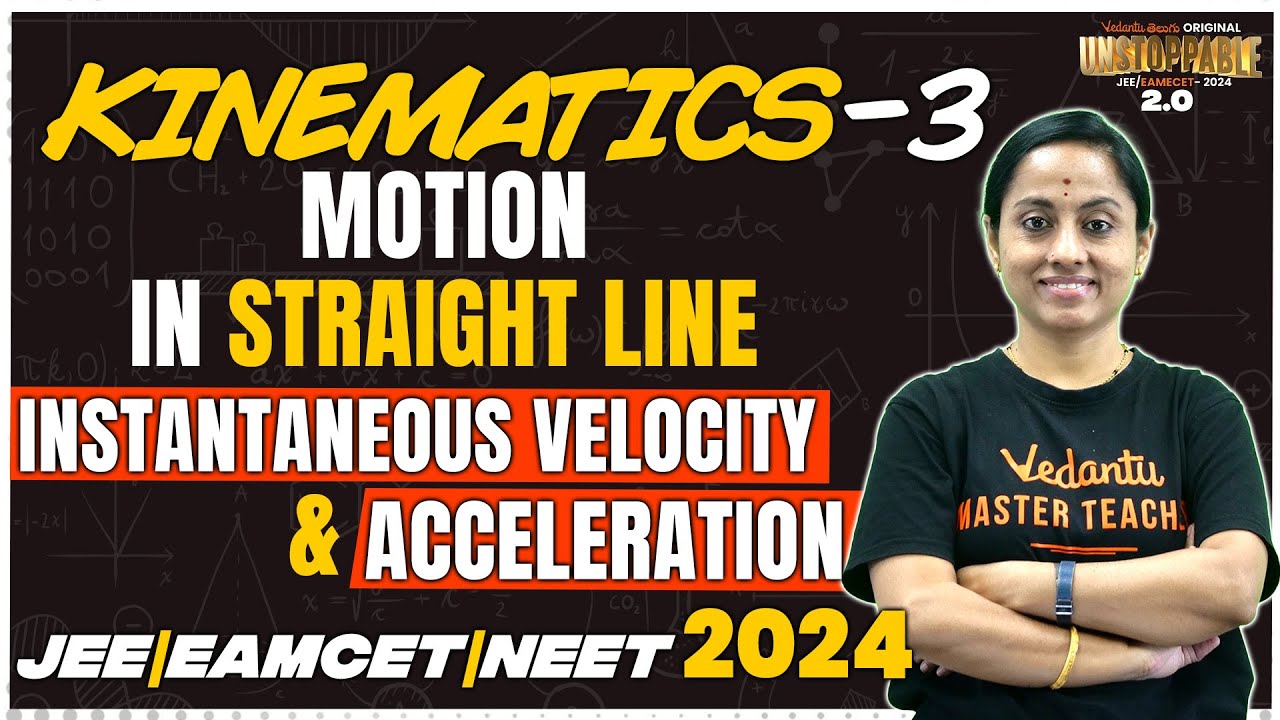 Kinematics | Motion In Straight Line | Instantaneous Velocity & Acceleration P3| JEE & EAMCET 2024