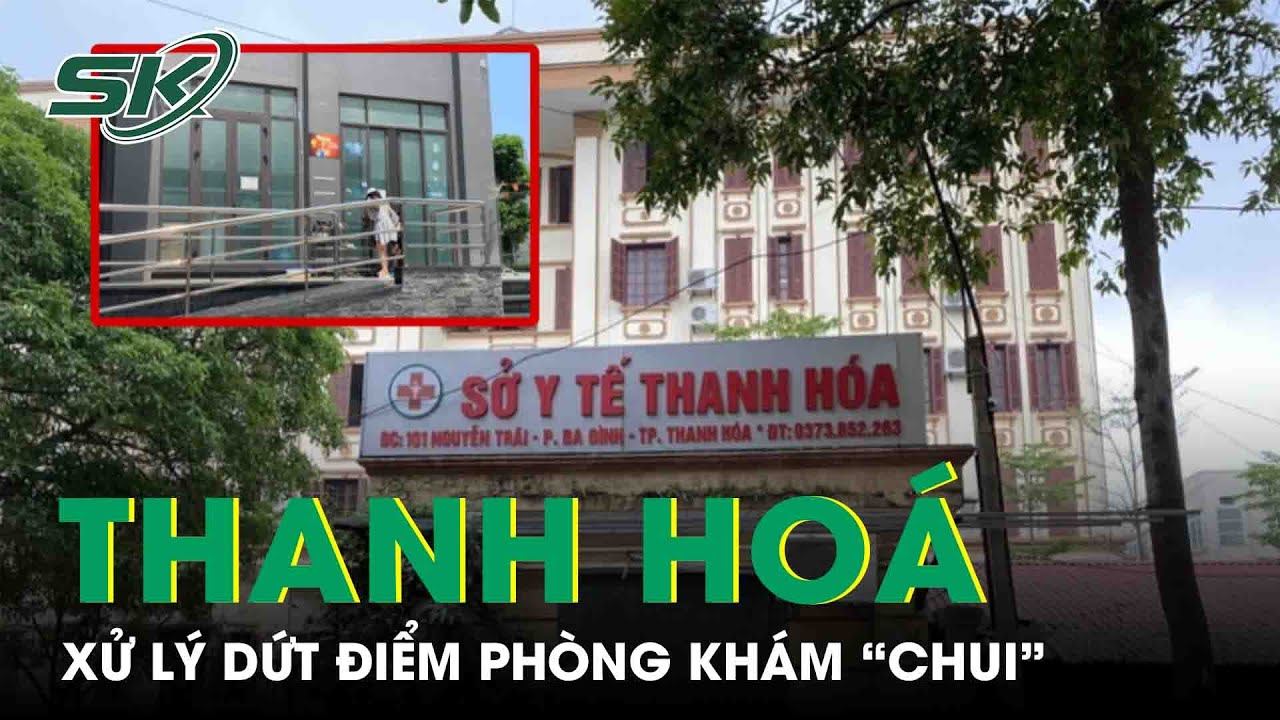 Thanh Hóa: Xử Lý Dứt Điểm Phòng Khám “Chui” Tại Chung Cư Ruby | SKĐS