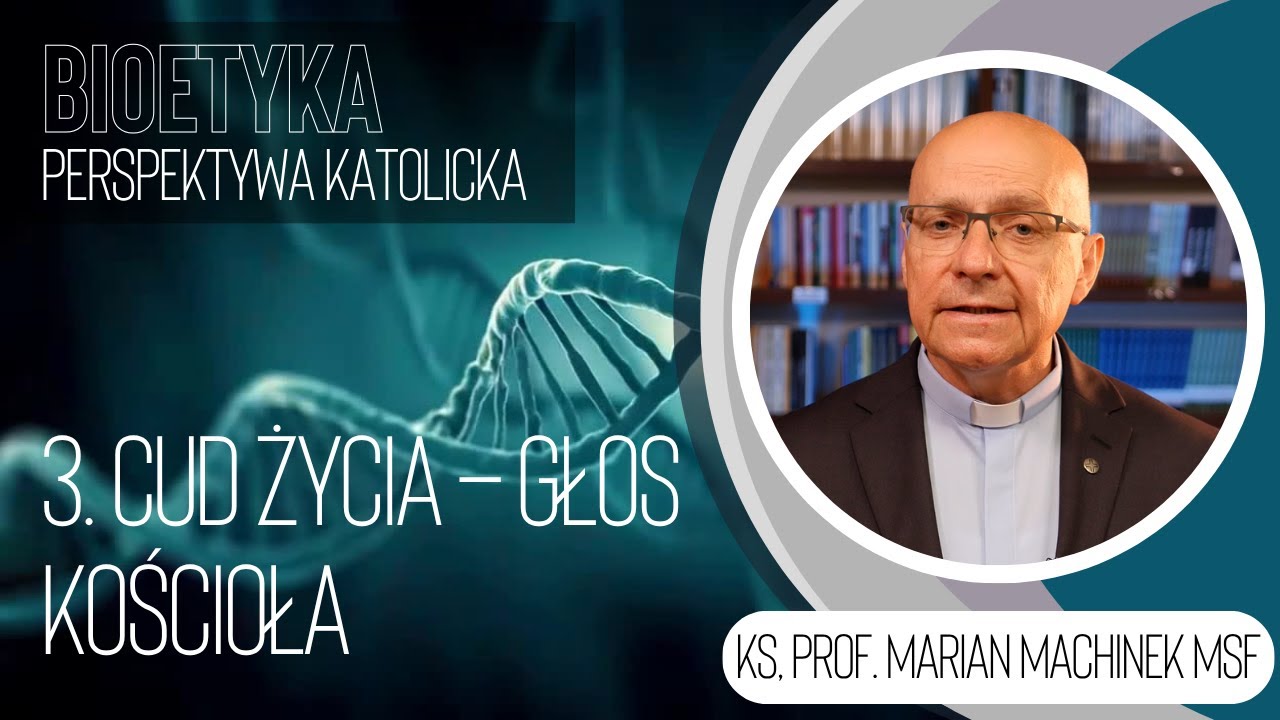 3. Cud życia – głos Kościoła | Bioetyka. Perspektywa katolicka | ks. prof. Marian Machinek MSF