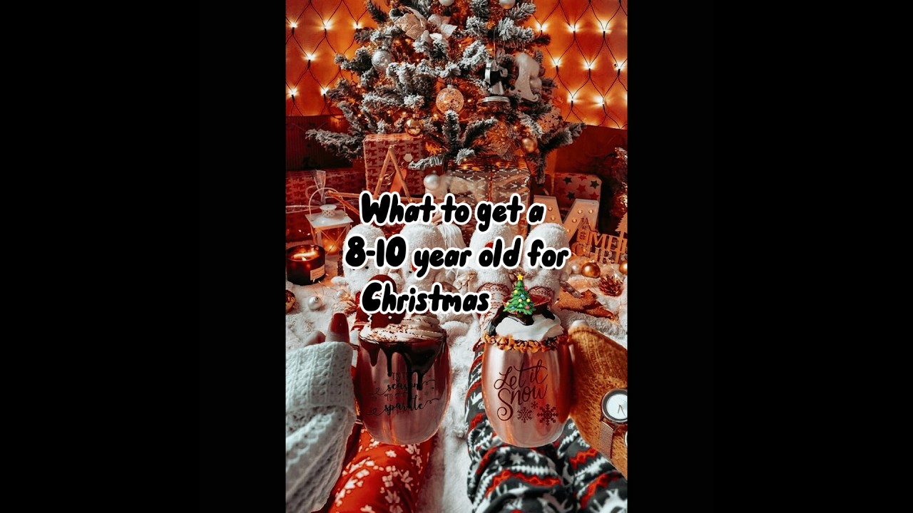 What to get a 8-10 year old for ✨Christmas✨