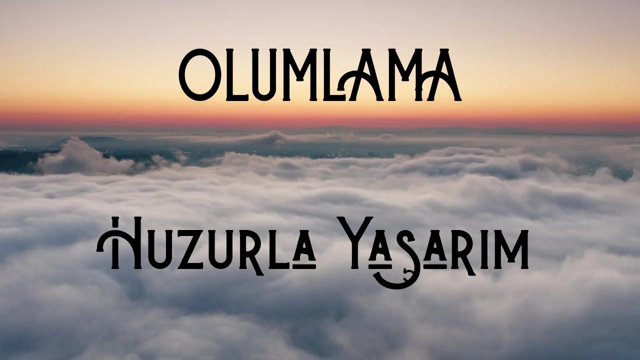 Huzurla Yaşarım – OLUMLAMA (Official Lyric Video)