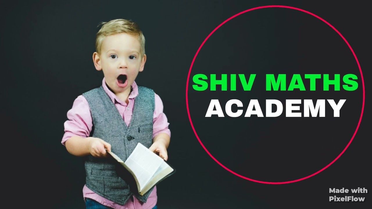 intro video|SHIV MATHS ACADEMY