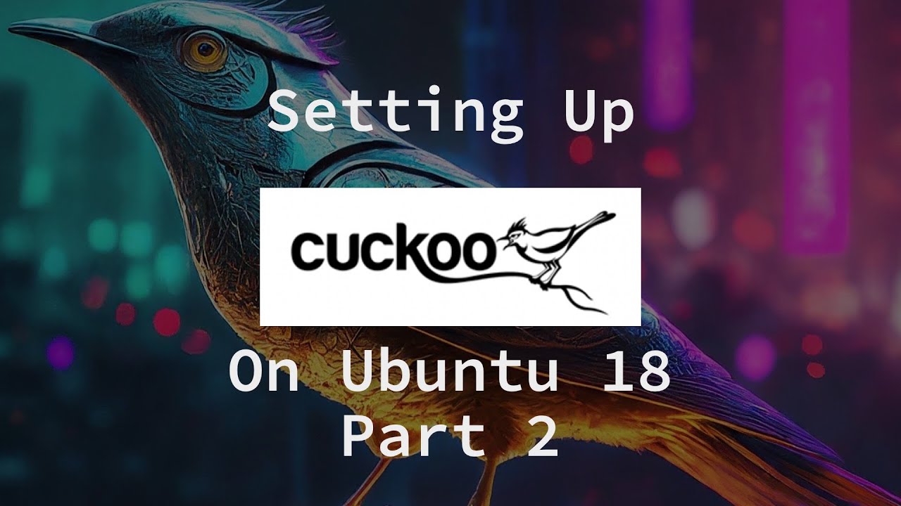 Setting Up Cuckoo Sandbox v2.0.7 on Ubuntu 18.04.4