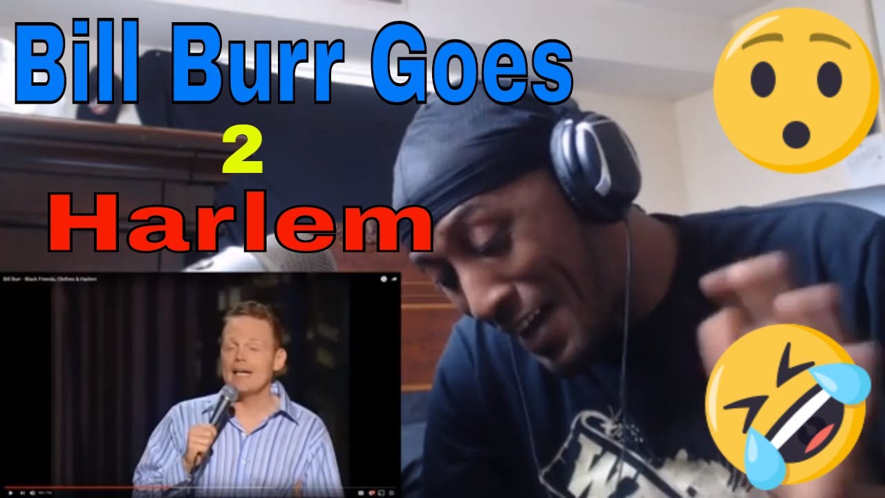 Bill Burr   Black Friends, Clothes & Harlem Reaction