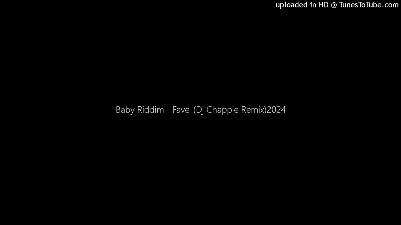 Baby Riddim - Fave-(Dj Chappie Remix)2024