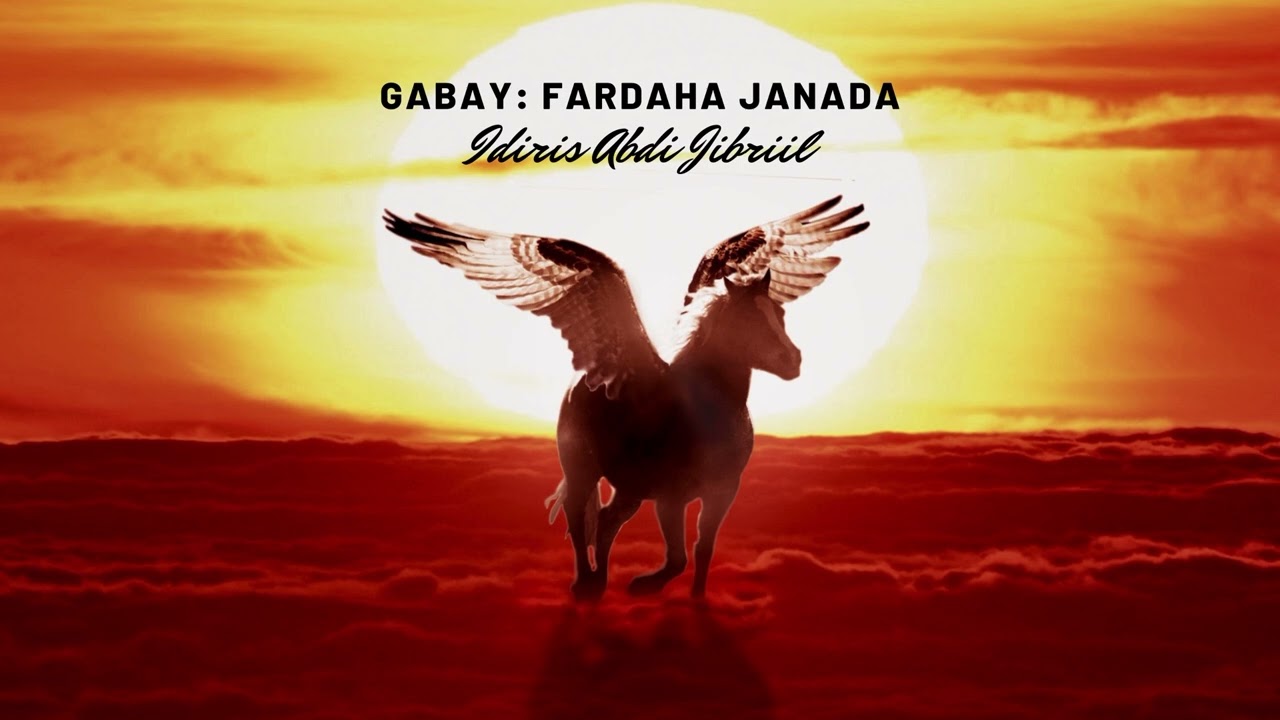 Gabay: Fardaha Janada - Abwaan Idiris Abdi Jibriil