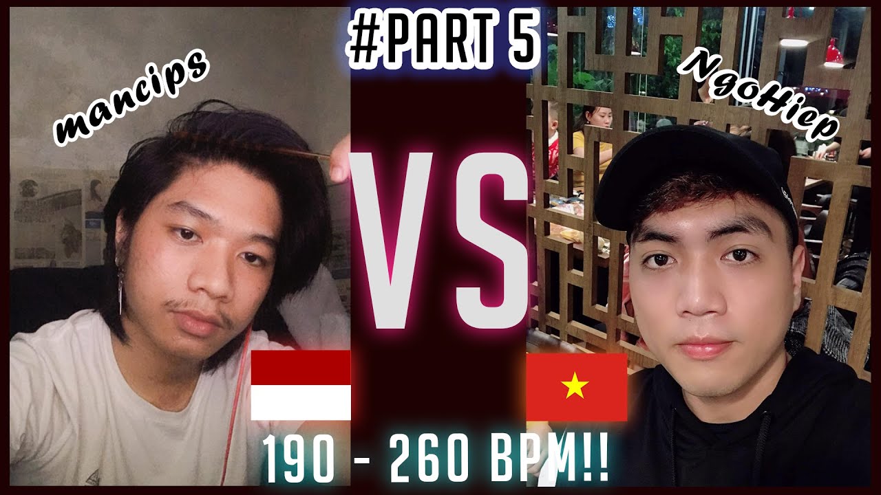#Part5 mancips (Indonesia) vs NgoHiep (Vietnam) FAST SONG 190 - 250bpm - Audition Vietnam
