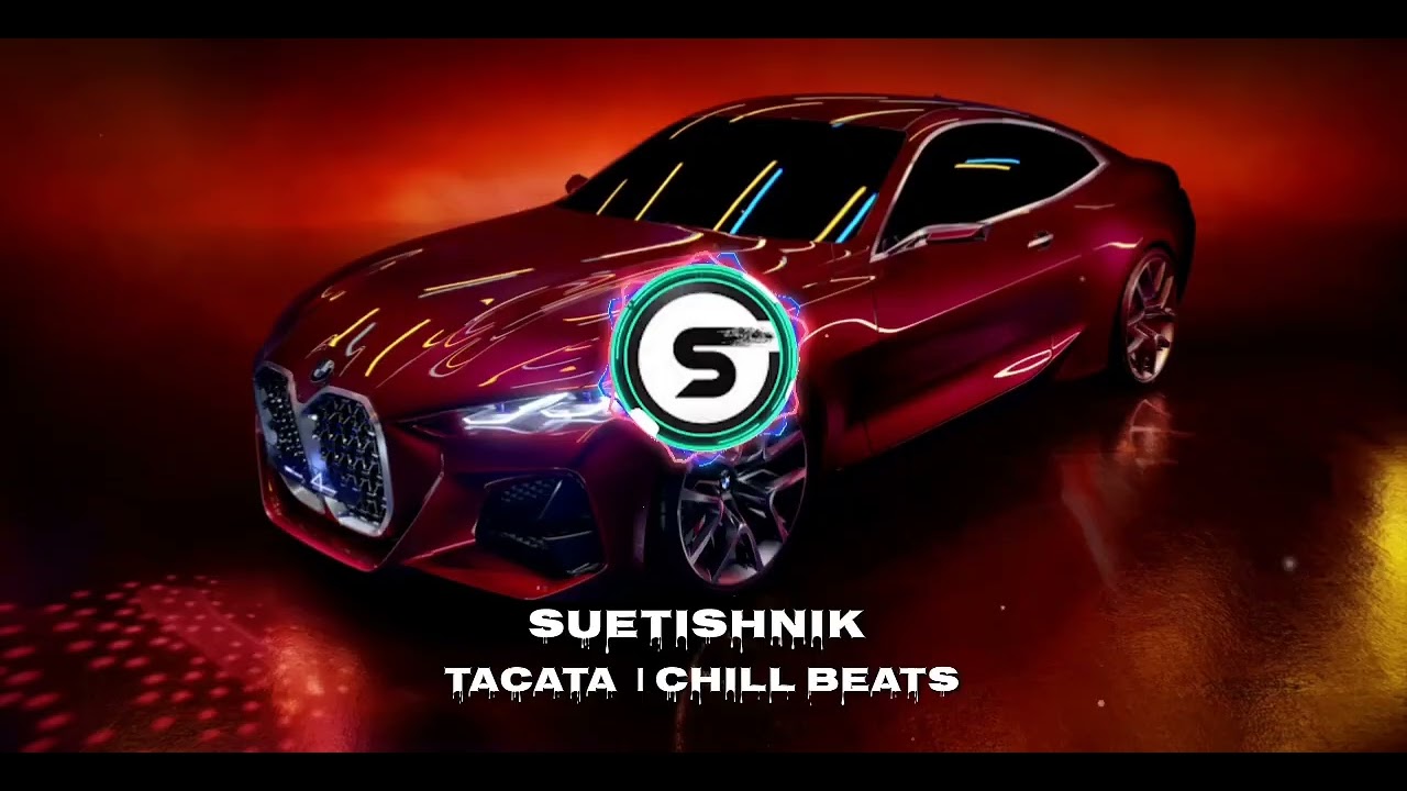Suetishnik -Tacata  | Chill Beats