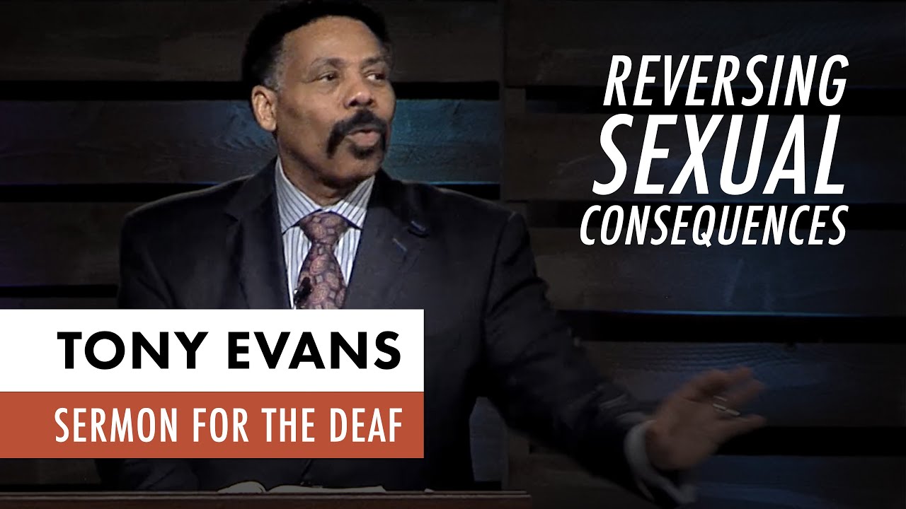 Reversing Sexual Consequences | Tony Evans Sermon for the Deaf