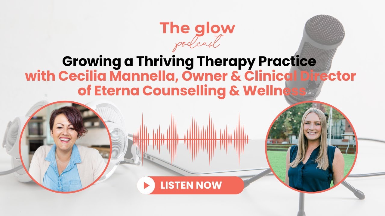 Growing a Thriving Therapy Practice with Cecilia Owner of Eterna Counselling & Wellness